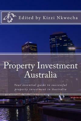 Property Investment Australia 2017 Edition by Kizzi Nkwocha