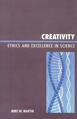 Creativity: Ethics & Excellencepb by Mike W. Martin