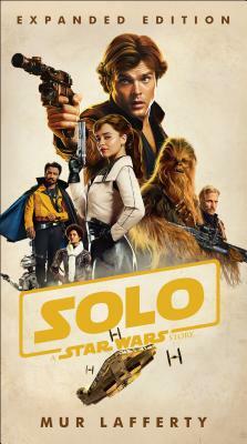 Solo: A Star Wars Story by Mur Lafferty