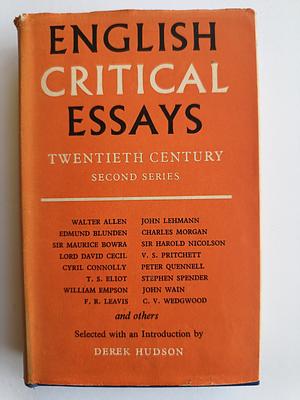 English critical essays - twentieth century - second series  by C. V. Wedgwood, Cyril Connolly, Peter Quennell, Stephen Spender, Sir Harold Nicolson, F. R. Leavis, Edmund Blunden, John Lehmann, John Wain, Derek Hudson, William Empson, T S Eliot, V. S. Pritchett, Walter Allen, lord david cecil, Charles Langbridge Morgan, Cecil Maurice Bowra