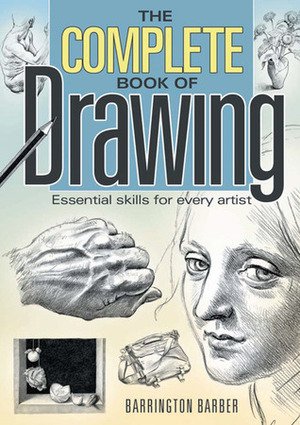 The Complete Book Of Drawing: Essential Skills For Every Artist by Barrington Barber