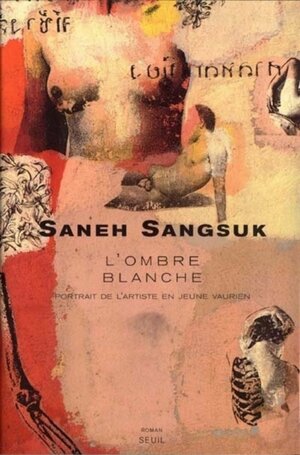 L'Ombre blanche : Portrait de l'artiste en jeune vaurien by Saneh Sangsuk, แดนอรัญ แสงทอง, Marcel Barang