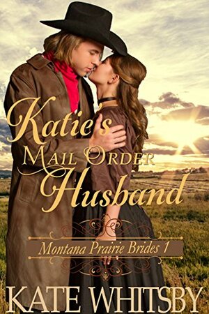 Katie's Mail Order Husband by Kate Whitsby