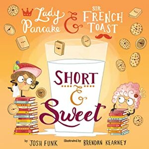 Short & Sweet by Brendan Kearney, Josh Funk
