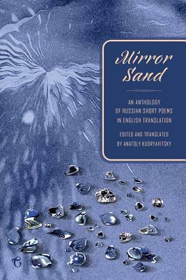 Mirror Sand: An Anthology of Russian Short Poems in English Translation (a Bilingual Edition) by 