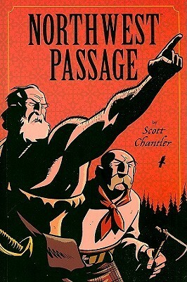 Northwest Passage: Annotated Edition by Scott Chantler