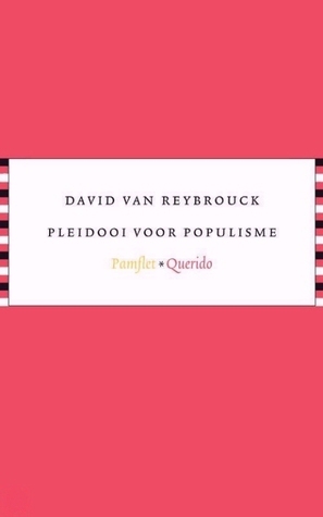 Pleidooi voor populisme by David Van Reybrouck