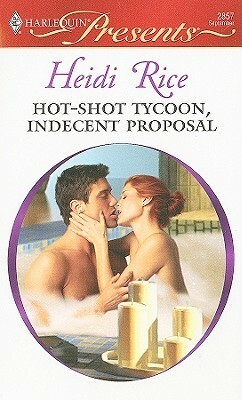 Hot-Shot Tycoon, Indecent Proposal by Heidi Rice