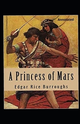 A Princess of Mars Annotated by Edgar Rice Burroughs