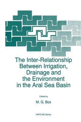 The Inter-Relationship Between Irrigation, Drainage and the Environment in the Aral Sea Basin by 