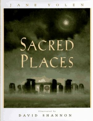 Sacred Places by David Shannon, Jane Yolen