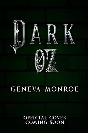 Dark OZ: A Dark Retelling of the Childhood Classic by Geneva Monroe, Geneva Monroe