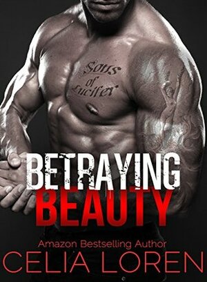 Betraying Beauty: Sons of Lucifer MC by Celia Loren