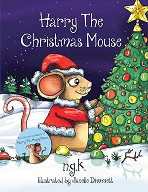 Harry The Christmas Mouse by N.G.K., Janelle Dimmett