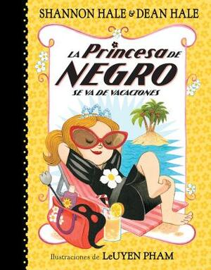 La Princesa de Negro Se Va de Vacaciones by Shannon Hale