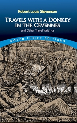 Travels with a Donkey in the Cévennes: And Other Travel Writings by Robert Louis Stevenson