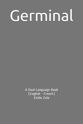 Germinal: A Dual-Language Book (English - French) by Émile Zola