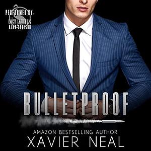 Bulletproof by Xavier Neal