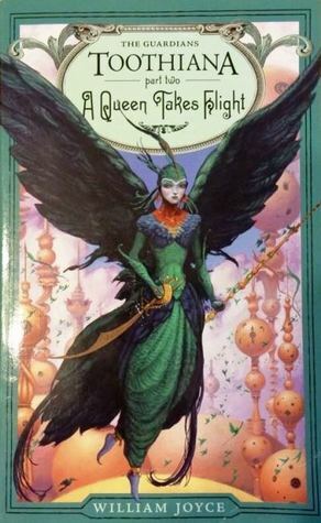 Toothiana, Part 2: A Queen Takes Flight by William Joyce