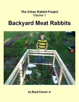 Backyard Meat Rabbits by Boyd Craven Jr.