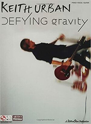 Keith Urban - Defying Gravity by Keith Urban