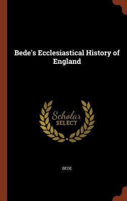Bede's Ecclesiastical History of England by Bede