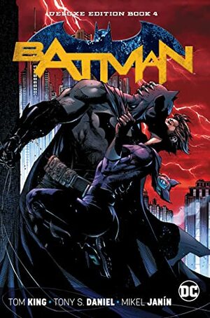 Batman: The Rebirth Deluxe Edition Book 4 by Tom King, Tony S. Daniel, Mikel Janín