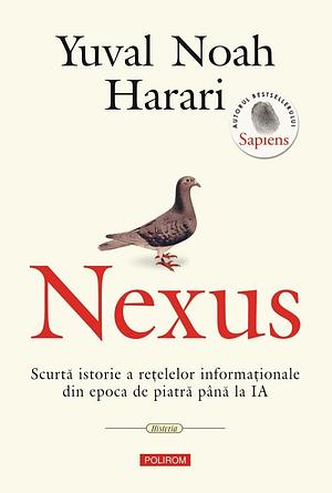 Nexus: Scurtă istorie a rețelelor informaționale din epoca de piatră pâna la IA by Yuval Noah Harari