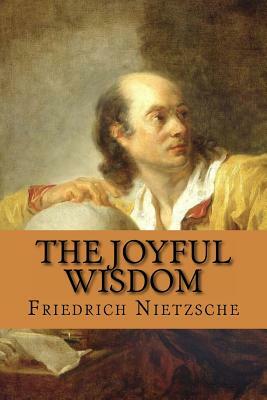 The Joyful Wisdom by Friedrich Nietzsche