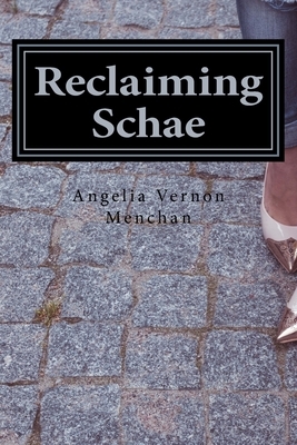 Reclaiming Schae: A Center Story by Angelia Vernon Menchan