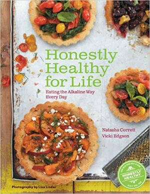 Honestly Healthy for Life: Eating the Alkaline Way Every Day by Natasha Corrett, Vicki Edgson