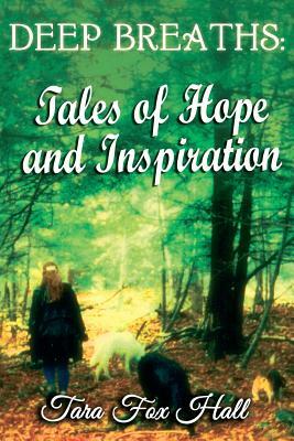 Deep Breaths: Tales of Hope and Inspiration by Tara Fox Hall