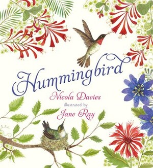 Hummingbird by Nicola Davies, Jane Ray