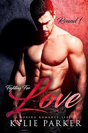 Fighting for Love Round 1 by Kylie Parker