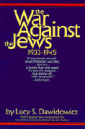 The War Against The Jews: 1933 45 by Lucy S. Dawidowicz