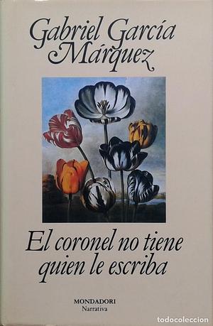 El coronel no tiene quien le escriba by Gabriel García Márquez