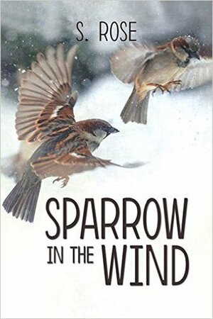 Sparrow in the Wind by S. Rose