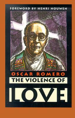 The Violence of Love by Oscar A. Romero