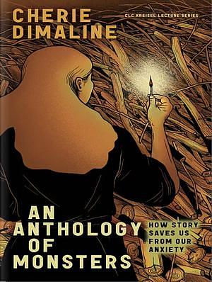 An Anthology of Monsters: How Story Saves Us from Our Anxiety by Cherie Dimaline