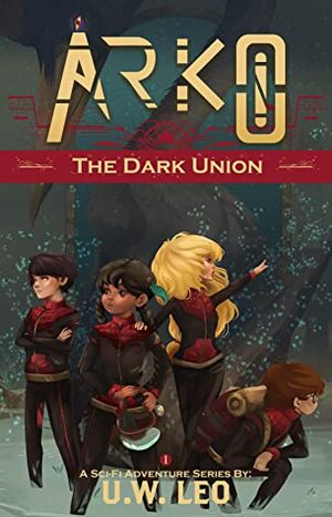 Arko: The Dark Union (A Sci-fi Adventure Series) by U.W. Leo