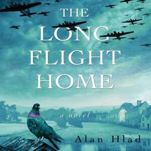 The Long Flight Home by Alan Hlad