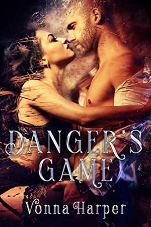 Danger's Game by Vonna Harper