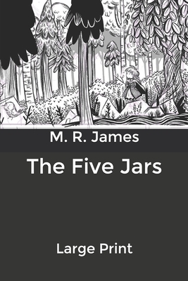 The Five Jars: Large Print by M.R. James