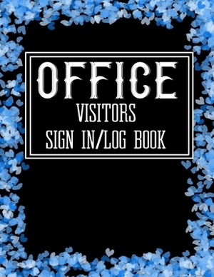 Office Visitors Sign in Log Book: Logbook for Front Desk Security, Business, Doctors, Schools, hospitals & offices (guest sign book business) by S. M. B. Office Notebooks/Journals