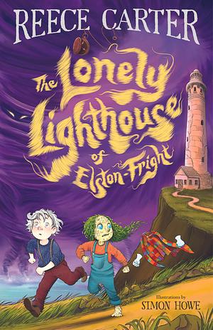 The Lonely Lighthouse of Elston-Fright: An Elston-Fright Tale by Reece Carter, Simon Howe