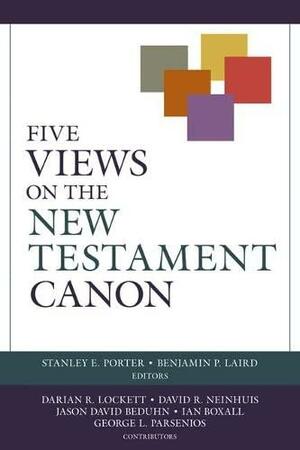 Five Views on the New Testament Canon by Stanley Porter, Benjamin P. Laird