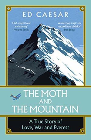 The Moth and the Mountain: An Englishman's Quest to Conquer Everest by Ed Caesar