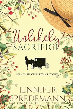 Unlikely Sacrifice  by Jennifer Spredemann