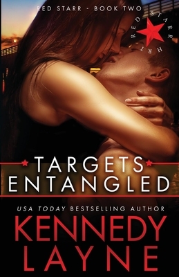 Targets Entangled: Red Starr, Book Two by Kennedy Layne