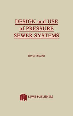 Design and Use of Pressure Sewer Systems by Spizzichino, Rasmussen, Thrasher